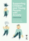 Image for Supporting children and young people with anxiety: a practical guide