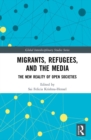 Image for Migrants, refugees, and the media: the new reality of open societies