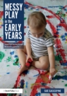 Image for Messy play in the early years: supporting learning through material engagements