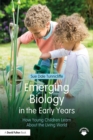 Image for Emerging biology in the early years: how young children learn about the living world