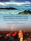 Image for Indigenous perspectives on sacred natural sites: culture, governance and conservation
