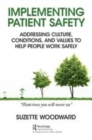 Image for Implementing patient safety  : addressing culture, conditions, and values to help people work safely
