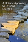Image for A holistic approach to lessons learned: how organizations can benefit from their own knowledge