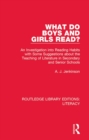 Image for What do boys and girls read?: an investigation into reading habits with some suggestions about the teaching of literature in secondary and senior schools : 11