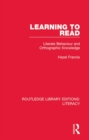Image for Learning to read: literate behaviour and orthographic knowledge