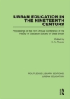 Image for Urban education in the 19th century: proceedings of the 1976 annual conference of the History of Education Society of Great Britain : 3