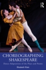 Image for Choreographing Shakespeare: Dance Adaptations of the Plays and Poems