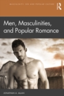 Image for Men, Masculinities, and Popular Romance