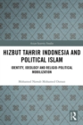 Image for Hizbut Tahrir Indonesia and Political Islam: Identity, Ideology and Religio-Political Mobilization