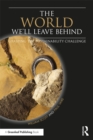 Image for The world we&#39;ll leave behind: grasping the sustainability challenge