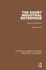 Image for The Soviet industrial enterprise: theory and practice