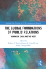Image for The global foundations of public relations: humanism, China and the West