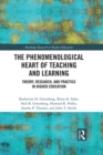 Image for A phenomenological heart of teaching and learning: theory, research, and practice in higher education