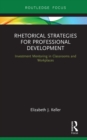 Image for Rhetorical strategies for professional development: investment mentoring in classrooms and workplaces