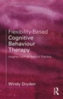 Image for Flexibility-based cognitive behaviour therapy  : insights from forty years of practice