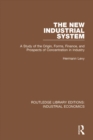Image for The new industrial system: a study of the origin, forms, finance, and prospects of concentration in industry : 20