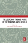 Image for The legacy of Thomas Paine in the transatlantic world