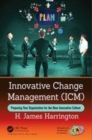 Image for Innovative change management (ICM): preparing your organization for the new innovative culture