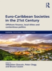 Image for Euro-caribbean societies in the 21st century: offshore finance, local elites and contentious politics