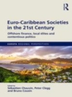 Image for Euro-caribbean societies in the 21st century  : offshore finance, local âelites and contentious politics