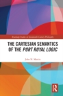 Image for The Cartesian Semantics of the Port Royal Logic