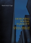 Image for Designing social equality: architecture, aesthetics, and the perception of democracy