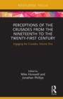 Image for Perceptions of the crusades from the nineteenth to the twenty-first century: engaging the crusades. : Volume one