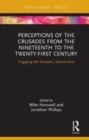 Image for Perceptions of the crusades from the nineteenth to the twenty-first century: engaging the crusades.