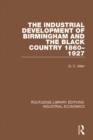 Image for The industrial development of Birmingham and the Black Country, 1860-1927 : 10