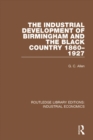 Image for The industrial development of Birmingham and the Black Country, 1860-1927