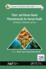 Image for Plant- and marine- based phytochemicals for human health  : attributes, potential, and use