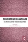 Image for Buddhism and Gandhara  : an archaeology of museum collections