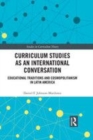 Image for Curriculum studies as an international conversation  : educational traditions and cosmopolitanism in Latin America