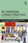 Image for Re-theorizing literacy practices  : complex social and cultural contexts