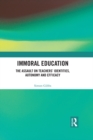 Image for Immoral education: the assault on teachers&#39; identities, autonomy and efficacy