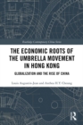 Image for The economic roots of the umbrella movement in Hong Kong: globalization and the rise of China