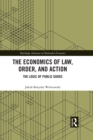 Image for The economics of law, order, and action: the logic of public goods