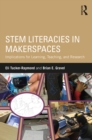 Image for STEM literacies in makerspaces: implications for learning, teaching, and research