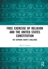 Image for Free exercise of religion and the United States Constitution: the Supreme Court&#39;s challenge
