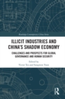 Image for Illicit industries and China&#39;s shadow economy: challenges and prospects for global governance and human security