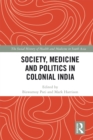 Image for Society, medicine and politics in colonial India