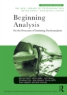Image for Beginning analysis: on the processes of initiating psychoanalysis