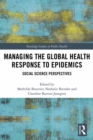 Image for Managing the global health response to epidemics: social science perspectives