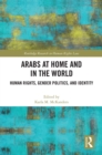 Image for Arabs at home and in the world: human rights, gender politics, and identity