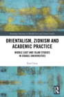 Image for Orientalism, Zionism and academic practice: Middle East and Islam studies in Israeli universities