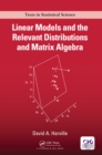 Image for Linear models and the relevant distributions and matrix algebra