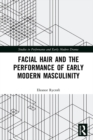Image for Facial Hair and the Performance of Early Modern Masculinity