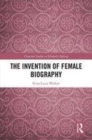 Image for The invention of female biography