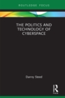 Image for The politics and technology of cyberspace