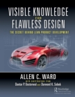 Image for Visible knowledge for flawless design: the secret behind lean product development